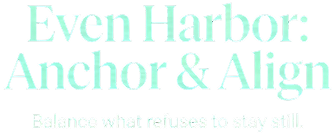 Even Harbor: Anchor & Align